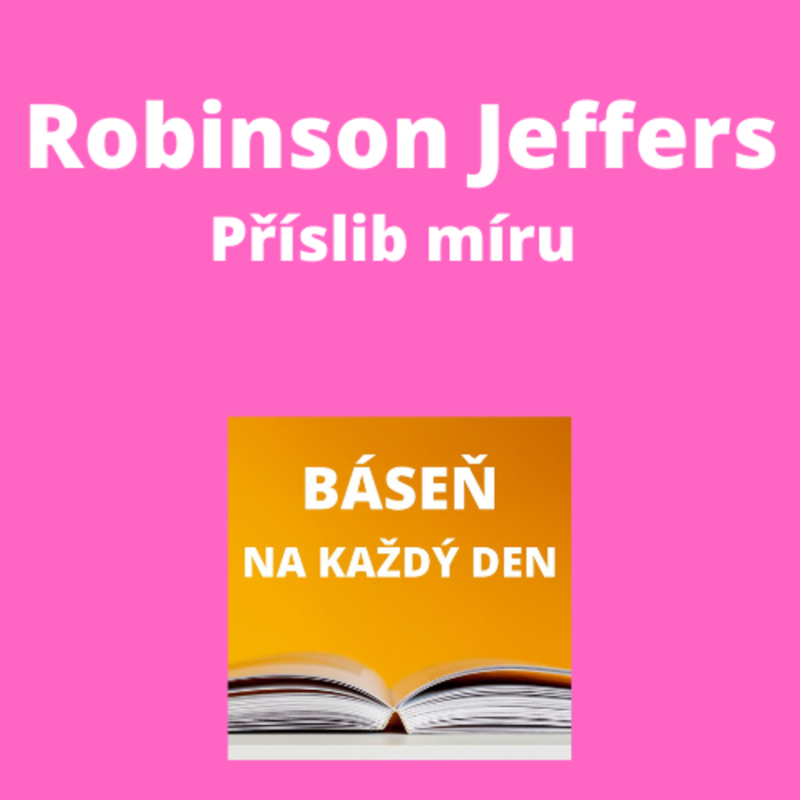Obrázek epizody Robinson Jeffers - Příslib míru + Čluny v mlze