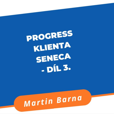 Obrázek epizody Progress klienta Seneca - Díl 3.