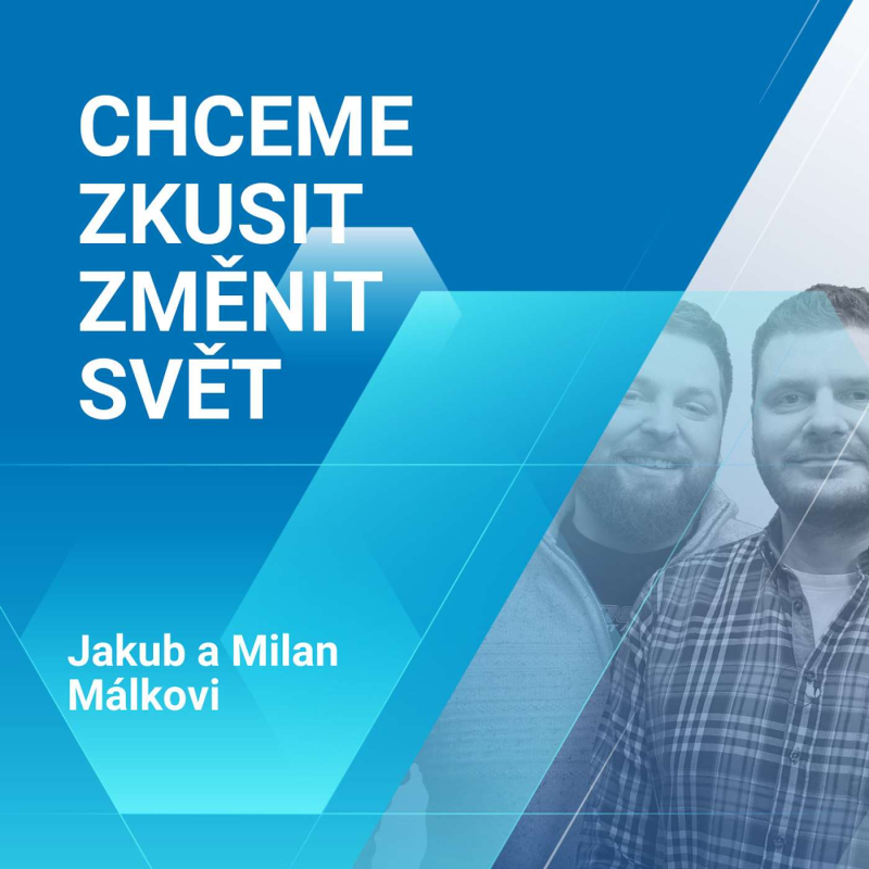 Obrázek epizody „Chceme zkusit změnit svět“, říkají Jakub a Milan Málkovi