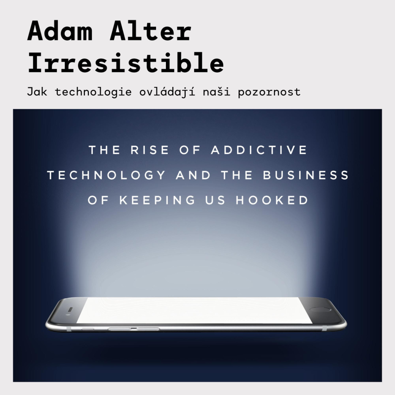 Obrázek epizody Adam Alter – Irresistible | Technologie, závislost a psychologie digitální doby