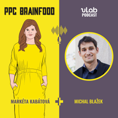 Obrázek epizody PPC Brainfood: Michal Blažek | uLab podcast