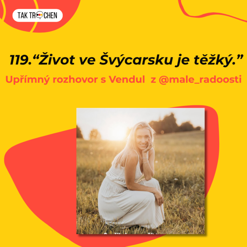 Obrázek epizody 119. 🇨🇿 “Život ve Švýcarsku je těžký.” Upřímný rozhovor s Vendul z @male_radoosti