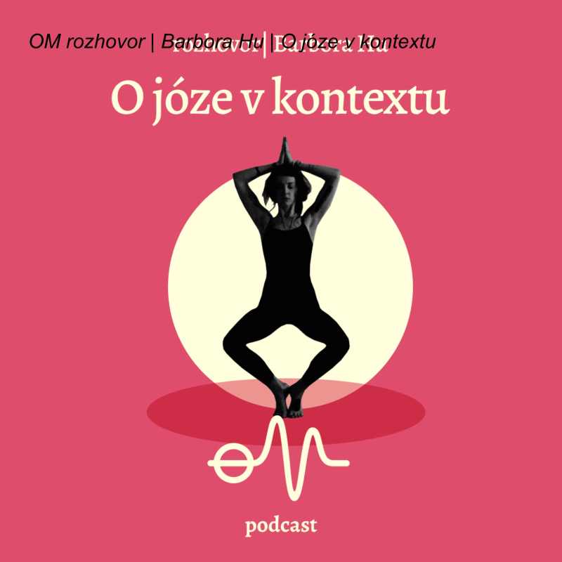 Obrázek epizody OM rozhovor | Barbora Hu | O józe v kontextu