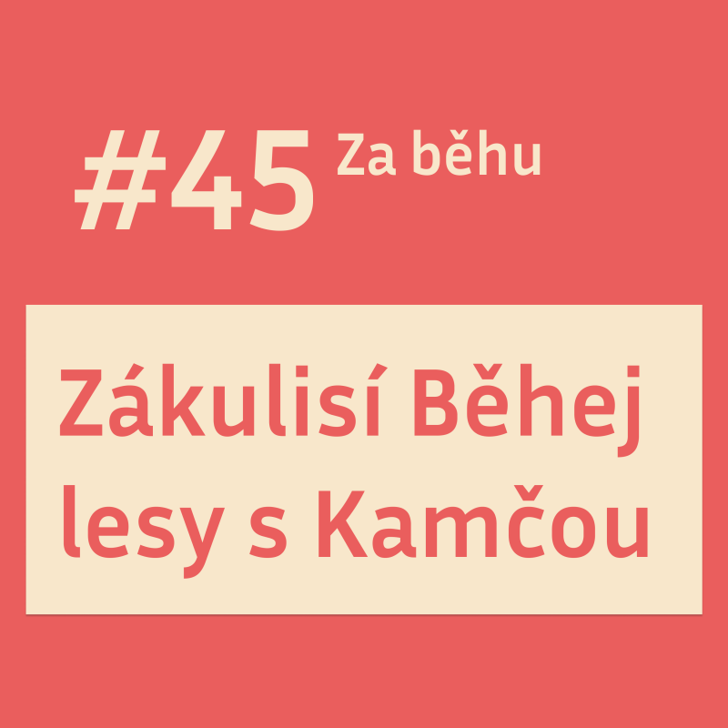 Obrázek epizody #45 Zákulisí Běhej lesy: Co Kamča prozradila?
