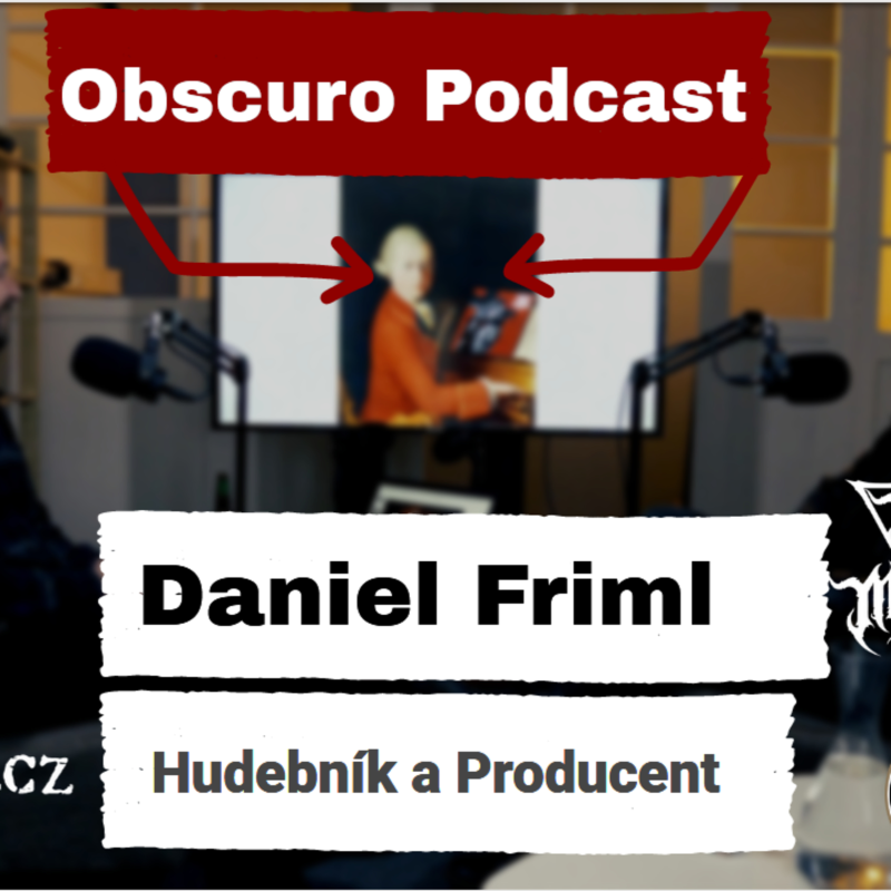 Obrázek epizody Obscuro Podcast - Daniel Friml a povídání nejen o práci metalového producenta
