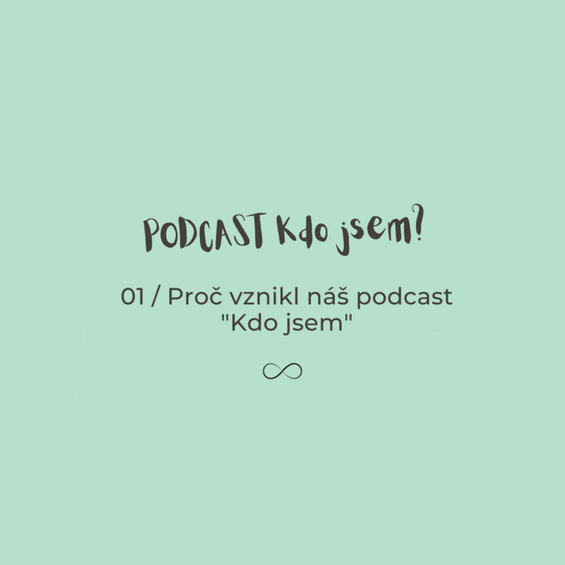 Obrázek epizody 01 / Proč vznikl náš podcast "Kdo jsem"