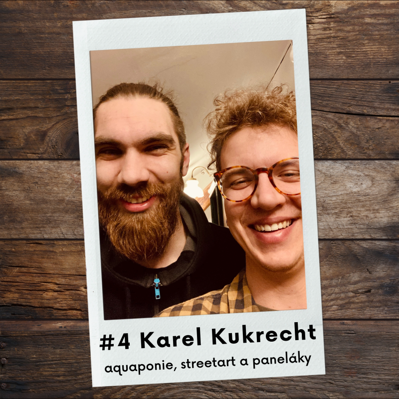 Obrázek epizody #4 Karel Kukrecht – aquaponie, streetart a paneláky