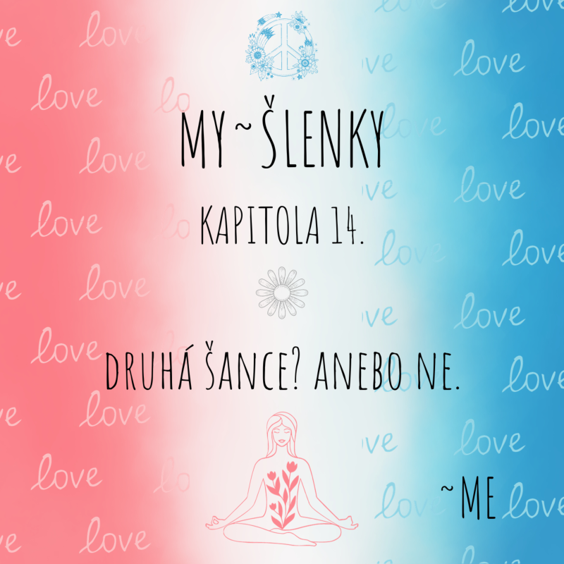 Obrázek epizody MY~ŠLENKY Kapitola 14. Druhá šance? Anebo ne.