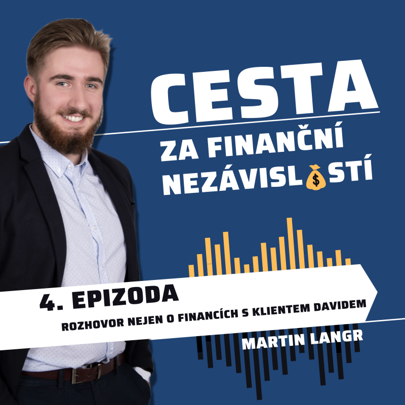Obrázek epizody #4 ROZHOVOR NEJEN O FINANCÍCH S KLIENTEM DAVIDEM