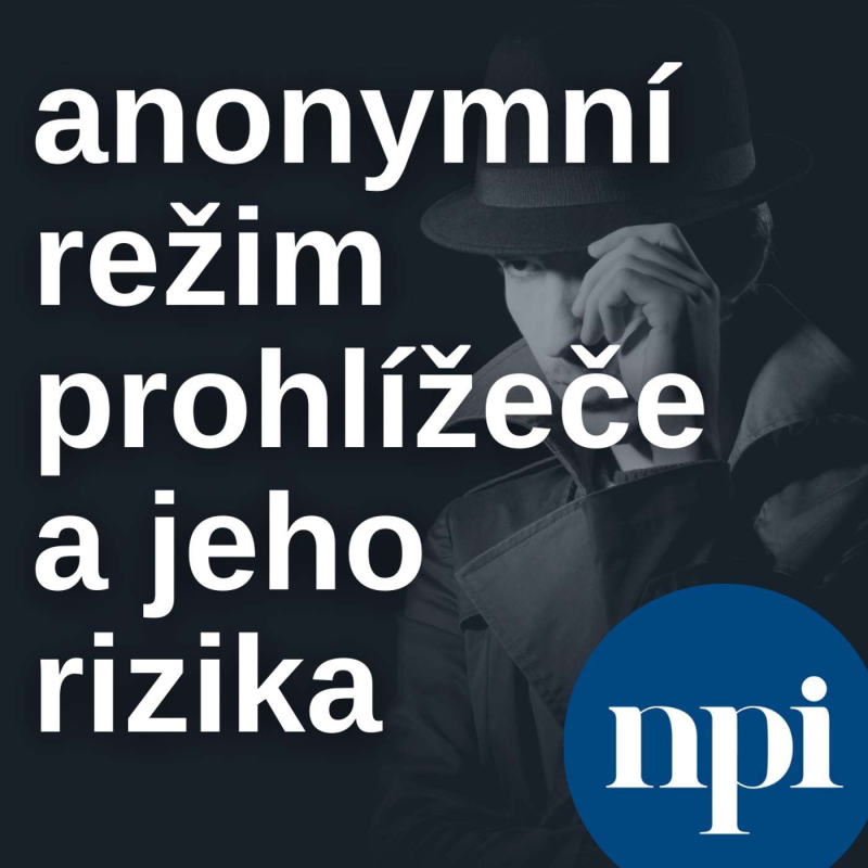 Obrázek epizody Anonymní režim prohlížeče a jeho rizika