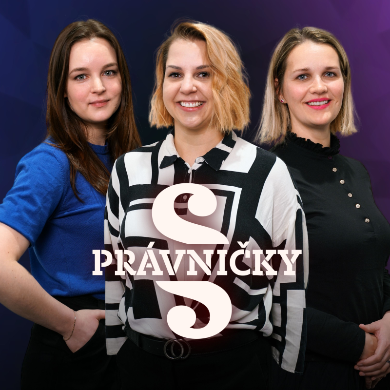 Obrázek epizody PRÁVNIČKY! #61 – H. Botová, B. Nácovská a M. Hazdrová