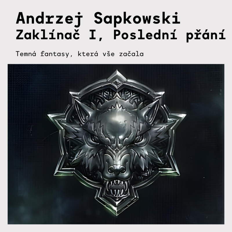 Obrázek epizody Andrzej Sapkowski - Zaklínač I, Poslední přání | Fantasy svět plný příšer, magie a chtíče