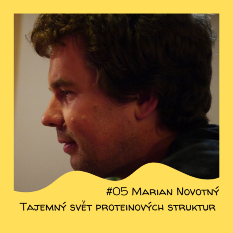 Obrázek epizody #05 Marian Novotný - Tajemný svět proteinových struktur