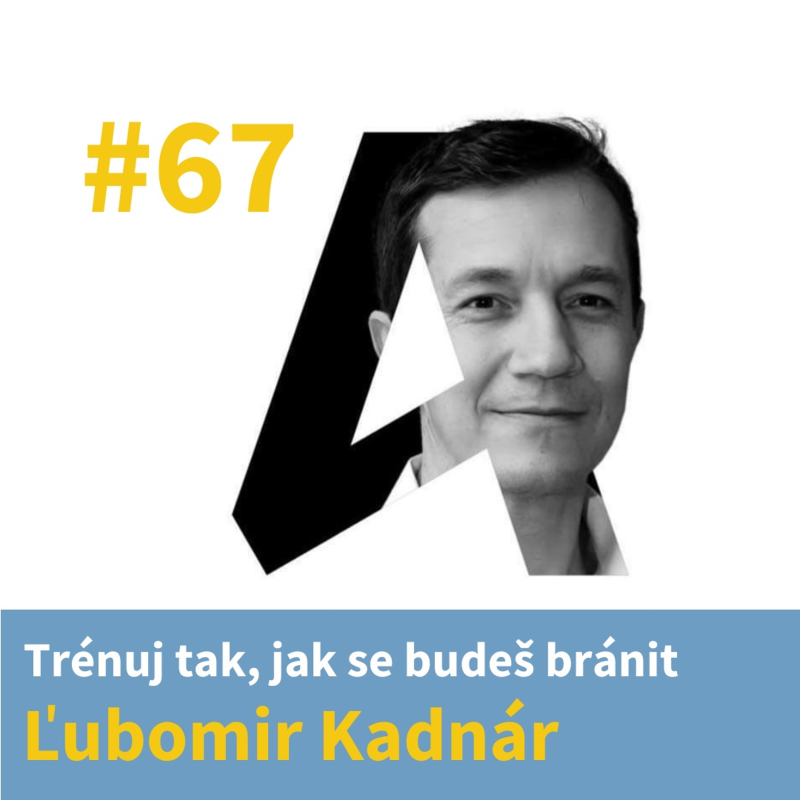 Obrázek epizody # 67 - Trénuj tak, jak se budeš bránit - Ľubomir Kadnár