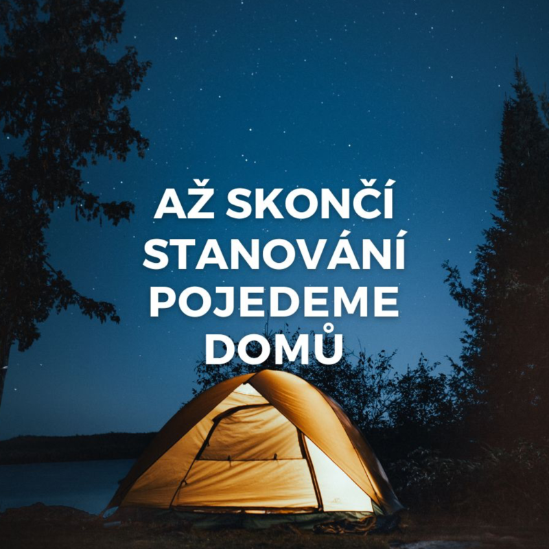 Obrázek epizody AŽ SKONČÍ STANOVÁNÍ, POJEDEME DOMŮ