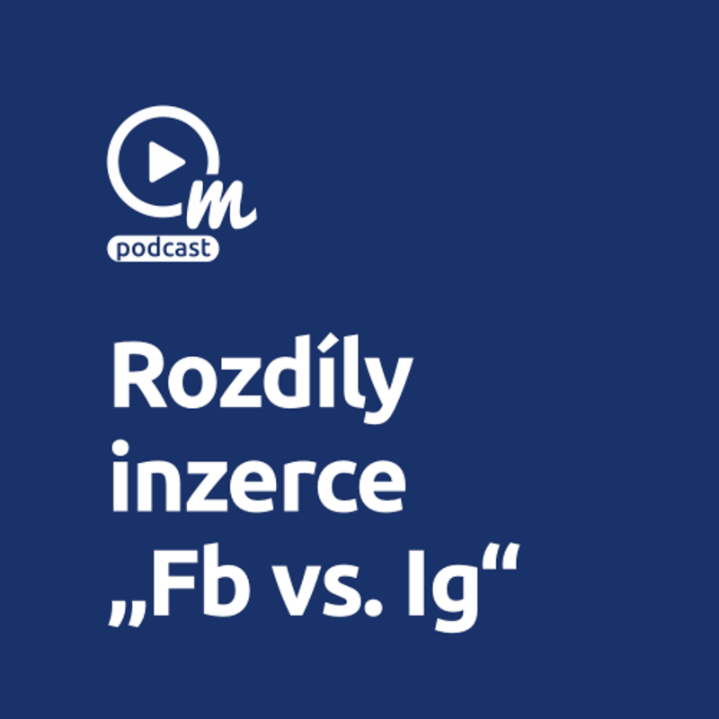 Obrázek epizody Inzerovat na Facebooku, nebo na Instagramu?