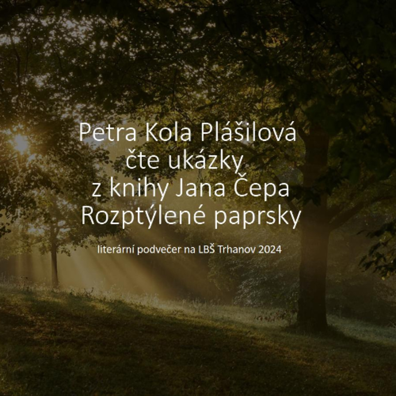 Obrázek epizody Petra Kola Plášilová čte ukázky z knihy Jana Čepa Rozptýlené paprsky