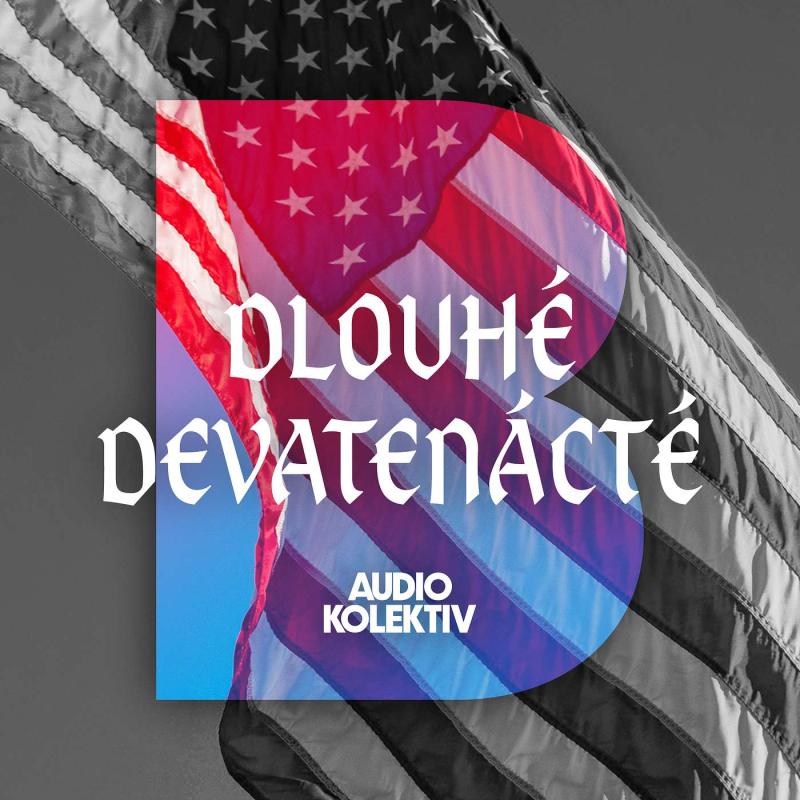 Obrázek epizody Dlouhé devatenácté (bonus): Amerika First I. — historie prezidentství od Washingtona k Rooseveltovi