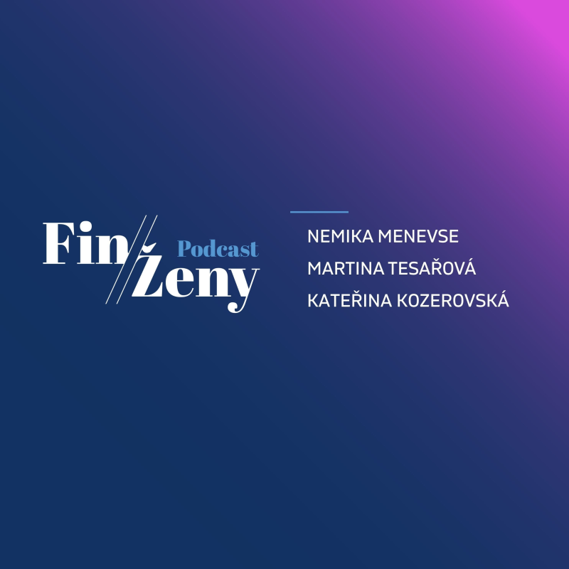 Obrázek epizody Měníme předsudky vůči ženám, říkají v podcastu #FinŽeny Nemika Menevse, Martina Tesařová a Kateřina Kozerovská - #FinŽeny