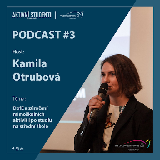 Obrázek epizody Podcast #3 – Kamila Otrubová – DofE a zúročení mimoškolních aktivit i po studiu na střední škole