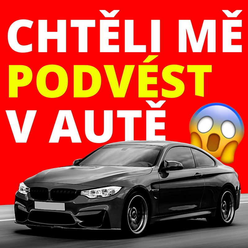 Obrázek epizody 28. Chtěli mě podvést v autě