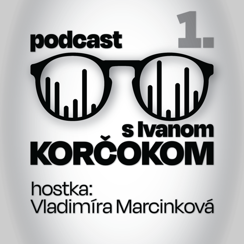 Obrázek epizody Podcast s Ivanom Korčokom #1 | hostka: Vladimíra Marcinková