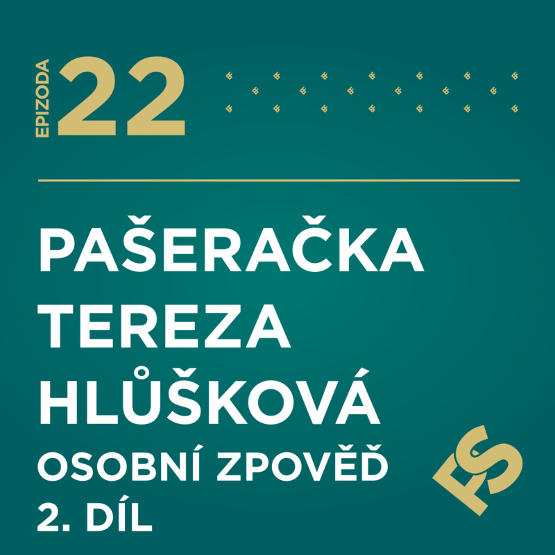 Obrázek epizody 22 - PAŠERAČKA Tereza Hlůšková - Osobní zpověď 2. díl