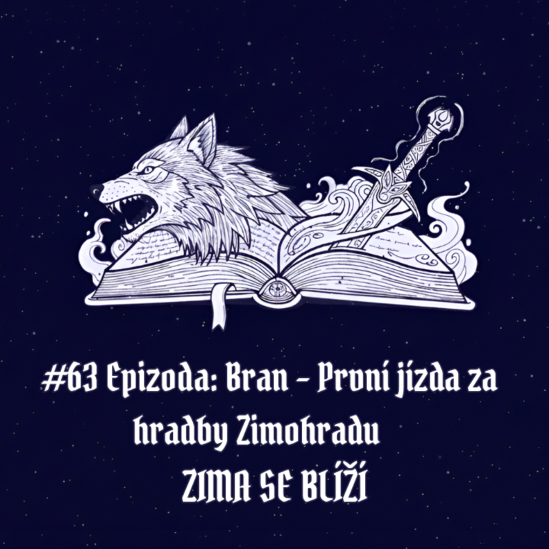Obrázek epizody #63 Epizoda: Bran - První jízda za hradby Zimohradu | Zima se blíží