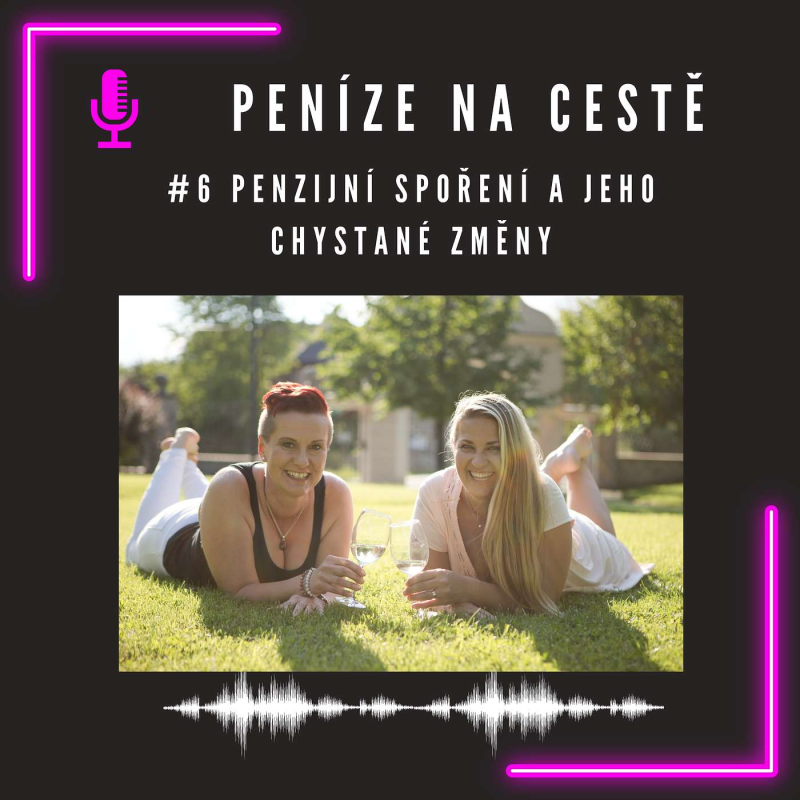 Obrázek epizody #6 Penzijní spoření a jeho chystané změny