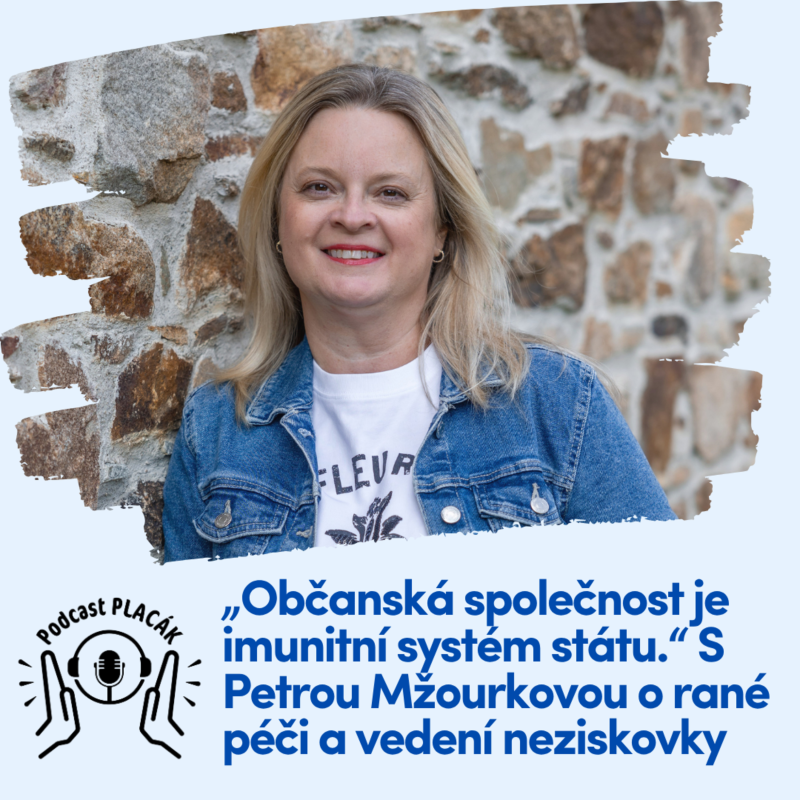 Obrázek epizody „Občanská společnost je imunitní systém státu.“ S Petrou Mžourkovou o rané péči a vedení neziskovky