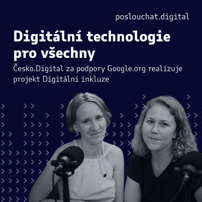 Obrázek epizody Digitální technologie pro všechny: Česko.Digital za podpory Google.org realizuje projekt Digitální inkluze