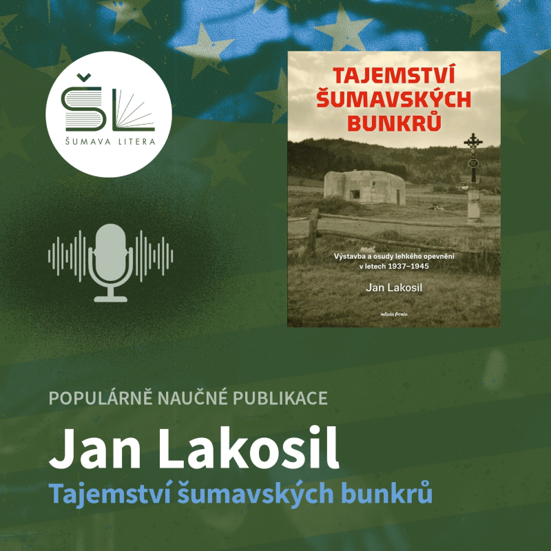 Obrázek epizody „Tajemství šumavských bunkrů“ – Jan Lakosil