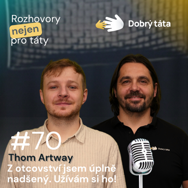 Obrázek epizody #70 Thom Artway - Z otcovství jsem nadšený. Užívám si ho!