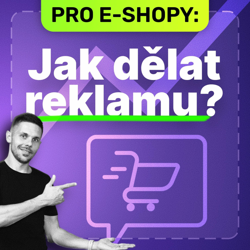 Obrázek epizody Jak dělat ziskovou reklamu na e-shopu?