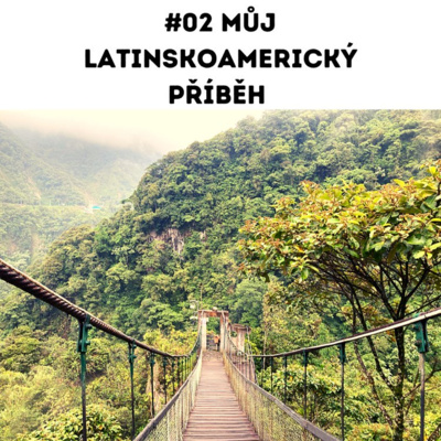 Obrázek epizody #02 Můj latinskoamerický příběh