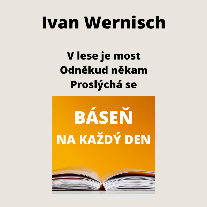 Obrázek epizody Ivan Wernisch - V lese je most + Odněkud někam + Proslýchá se
