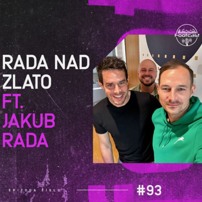 Obrázek epizody FOOTCAST #93 | Rada nad zlato ft. Jakub Rada