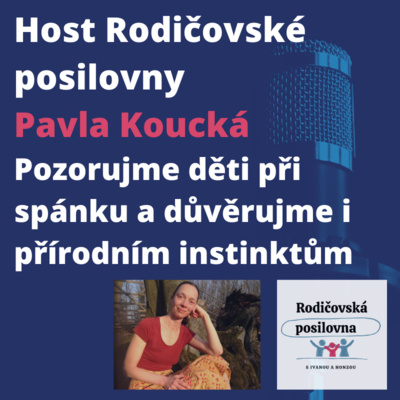 Obrázek epizody 09 - Co rodina potřebuje a o inspiraci z etologie (studia chování zvířat) - Pavla Koucká - 2. díl - Host rodičovské posilovny