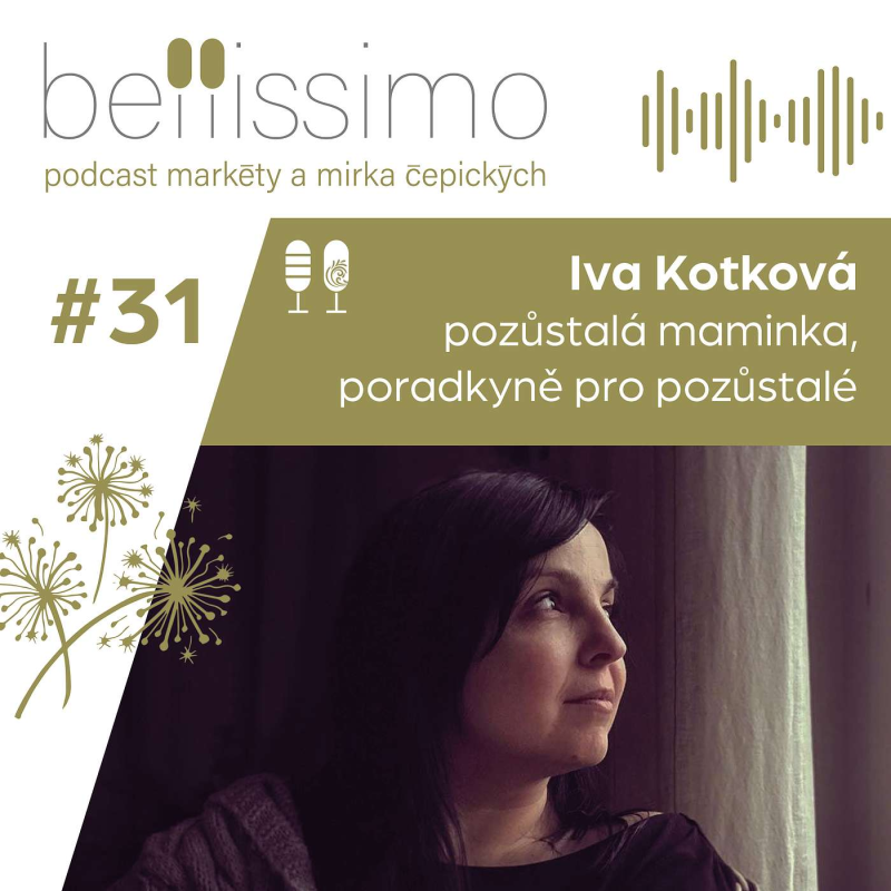 Obrázek epizody Buď bych se mohla zbytek života litovat, nebo se rozhodnout prožít ho jako poctu svému dítěti, říká Iva Kotková, jíž před 4 lety zemřel jediný syn