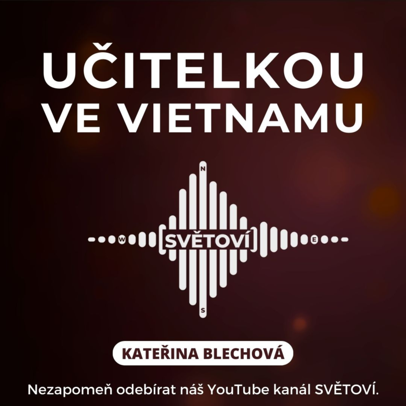 Obrázek epizody #52 Učitelkou ve Vietnamu | Kateřina Blechová
