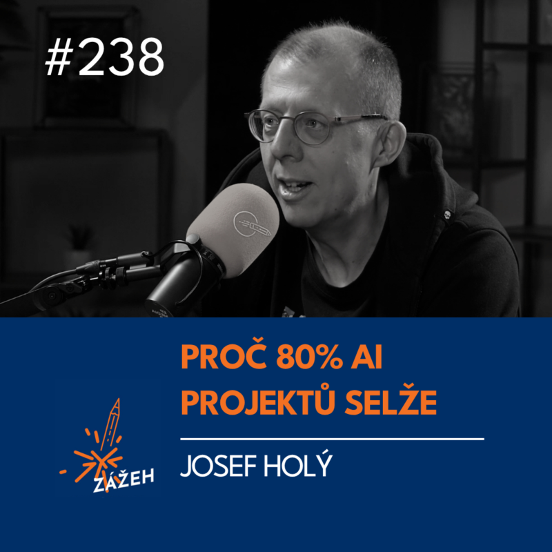 Obrázek epizody 238 | Josef Holý | Jak nasadit AI, aniž vám rozbije firmu