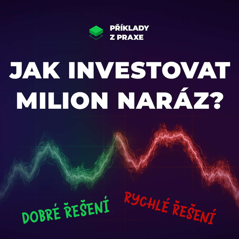 Obrázek epizody Investování větší částky naráz | Příklady z praxe #2