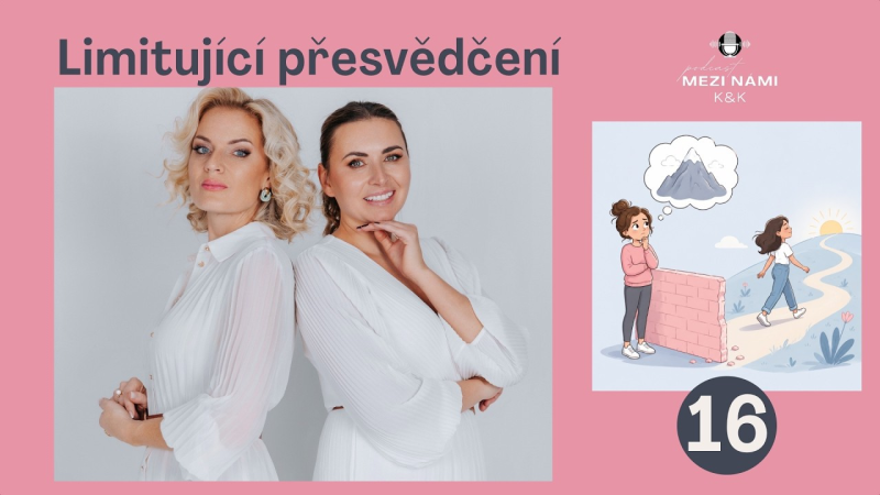 Obrázek epizody Mezi námi K&K (16) - Limitující přesvědčení