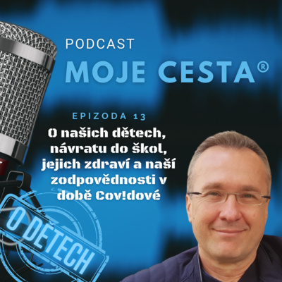 Obrázek epizody Epizoda č.13 - O našich dětech, jejich zdraví, nástupu do škol a naší zodpovědnosti v době Cov!dové