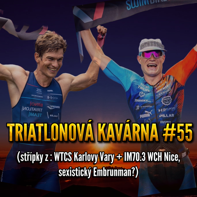 Obrázek epizody Triatlonová kavárna #55 (střípky z: WTCS Karlovy Vary + IM70.3 WCH Nice, sexistický Embrunman?)