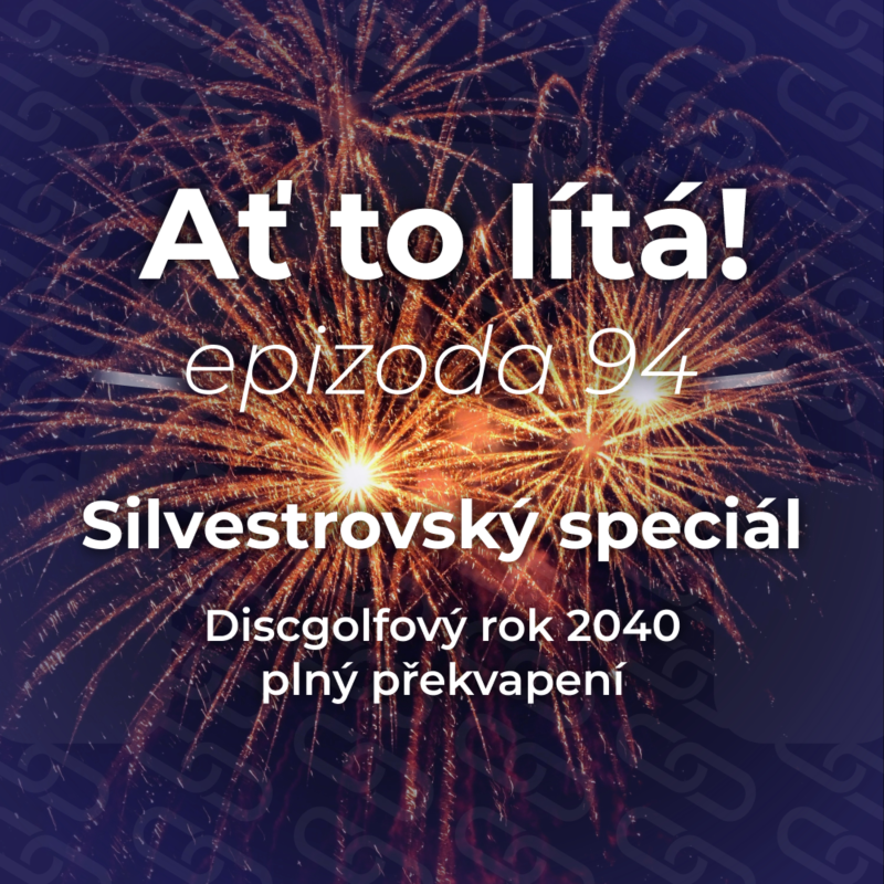Obrázek epizody 94: Discgolfový rok 2040 byl plný překvapení (Silvestrovský speciál) 🎇