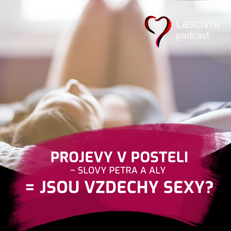 Obrázek epizody 96. díl - Jak se NE/projevujeme v posteli? Přirozeně či naučeně?