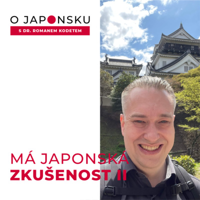 Obrázek epizody #6 – Má japonská zkušenost II. (O Japonsku s doktorem Kodetem)