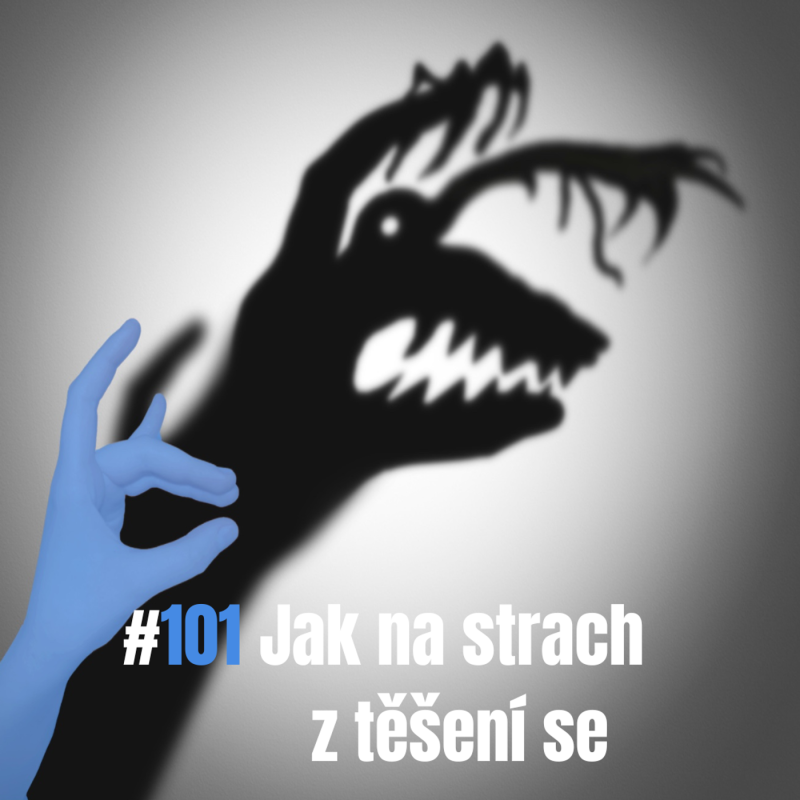 Obrázek epizody 101: Jak na strach z těšení se