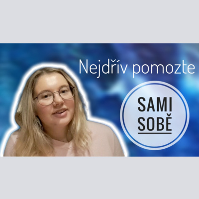 Obrázek epizody 15. TÝDEN - Nejdřív pomozte sami sobě